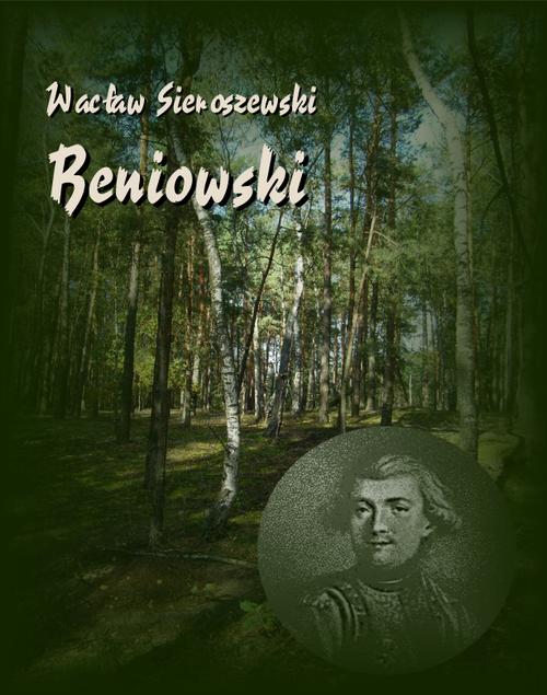 Tytuł: Beniowski
Autor: Wacław Sieroszewski
Wydawnictwo: Armoryka
Formaty: EPUB, MOBI