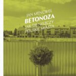 Tytuł: Betonoza
Autor: Jan Mencwel
Wydawnictwo: Wydawnictwo Krytyki Politycznej
Formaty: MOBI, EPUB