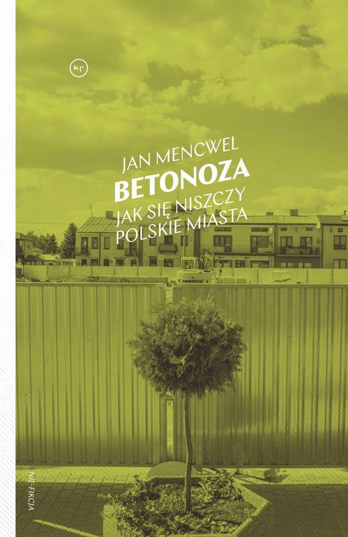 Tytuł: Betonoza
Autor: Jan Mencwel
Wydawnictwo: Wydawnictwo Krytyki Politycznej
Formaty: MOBI, EPUB