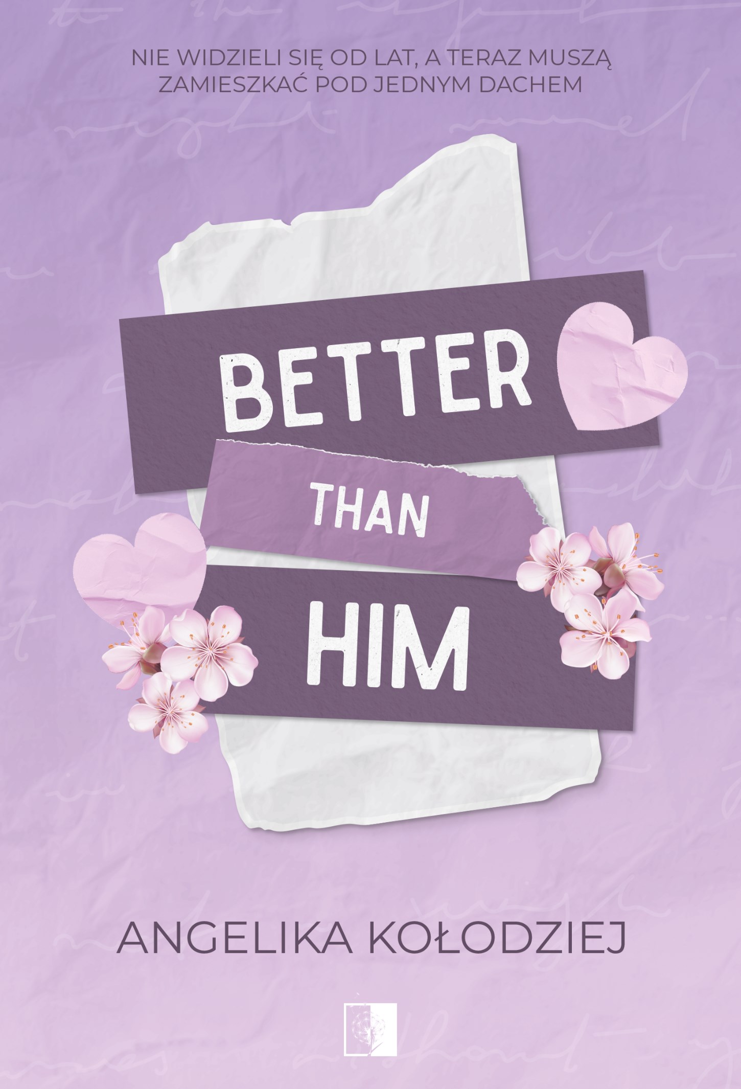 Tytuł: Better Than Him
Autor: Angelika Kołodziej
Wydawnictwo: Wydawnictwo NieZwykłe
Formaty: EPUB, MOBI