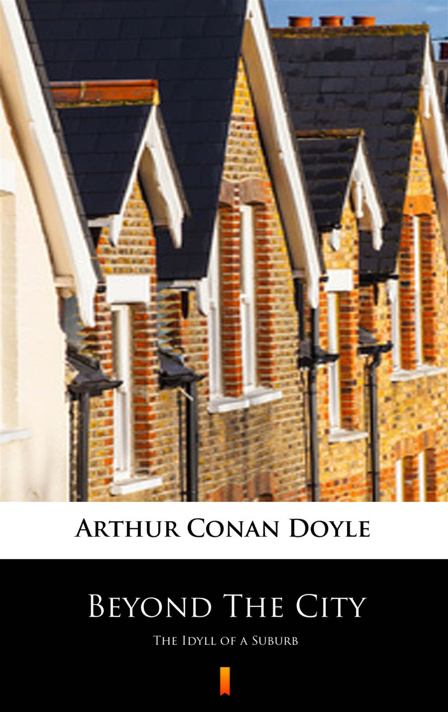 Tytuł: Beyond The City. The Idyll of a Suburb
Autor: Arthur Conan Doyle
Wydawnictwo: KtoCzyta.pl
Formaty: EPUB, MOBI