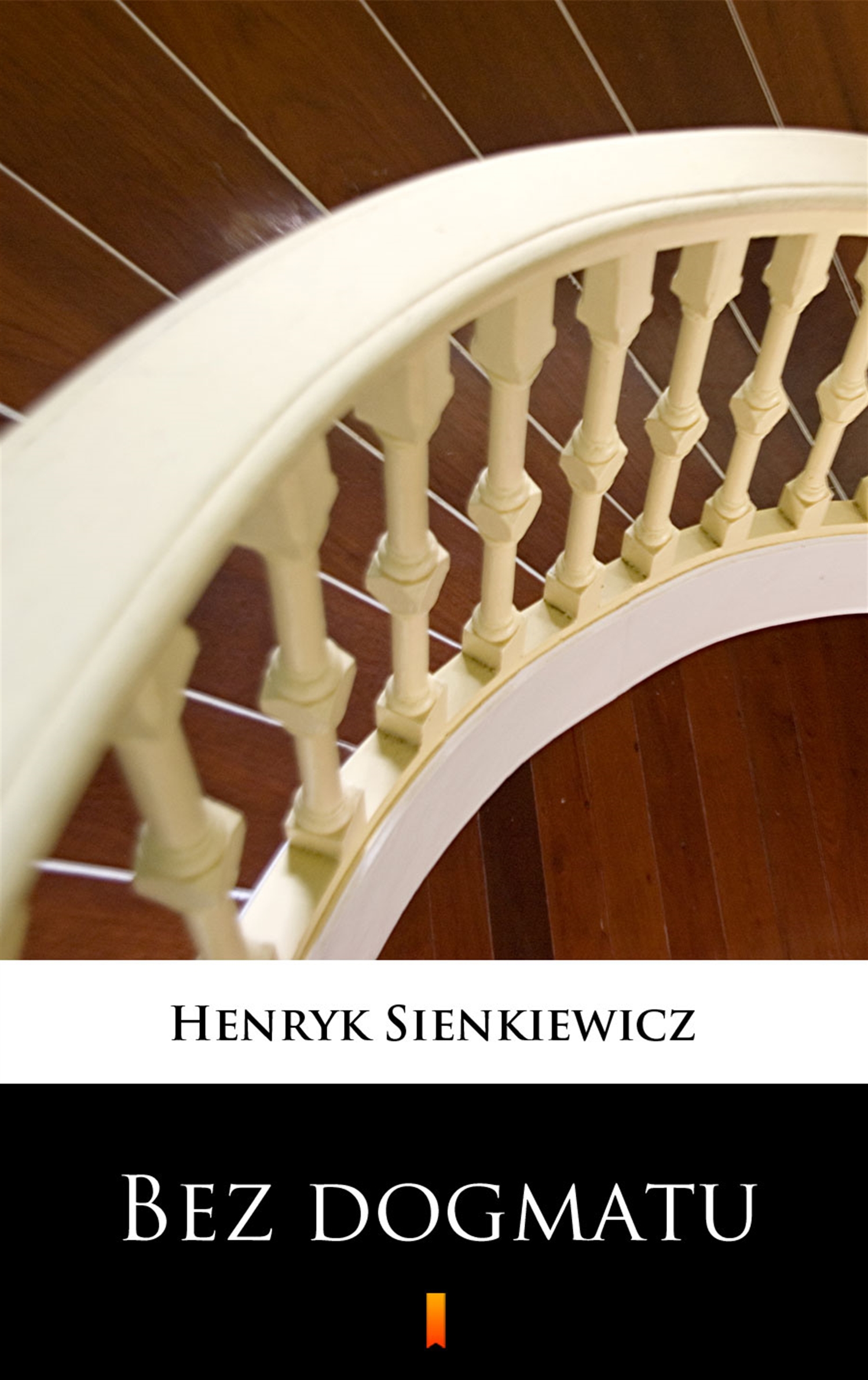 Tytuł: Bez dogmatu
Autor: Henryk Sienkiewicz
Wydawnictwo: KtoCzyta.pl
Formaty: EPUB, MOBI