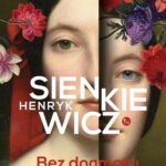 Tytuł: Bez dogmatu
Autor: Henryk Sienkiewicz
Wydawnictwo: MG
Formaty: MOBI, EPUB