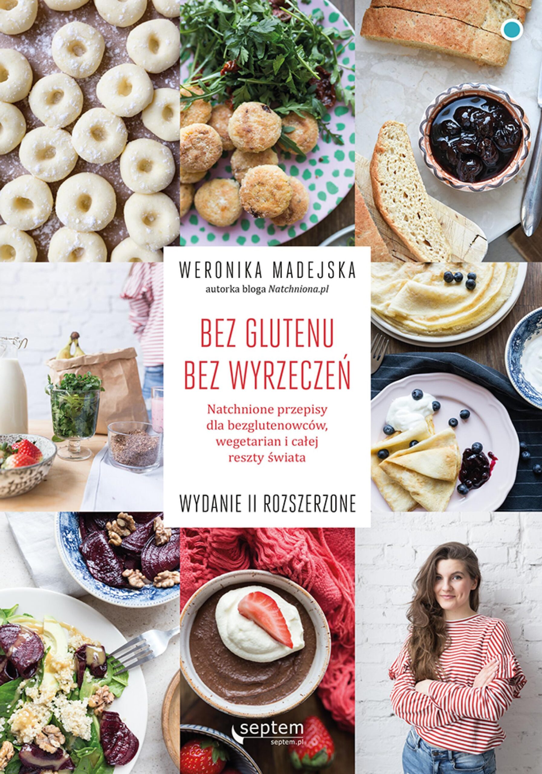 Tytuł: Bez glutenu. Bez wyrzeczeń. Natchnione przepisy dla bezglutenowców, wegetarian i całej reszty świata. Wydanie II rozszerzone
Autor: Weronika Madejska
Wydawnictwo: Septem
Formaty: EPUB, PDF, MOBI