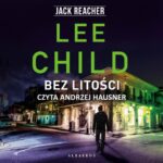Tytuł: BEZ LITOŚCI
Autor: Lee Child
Wydawnictwo: Albatros
Formaty: MP3