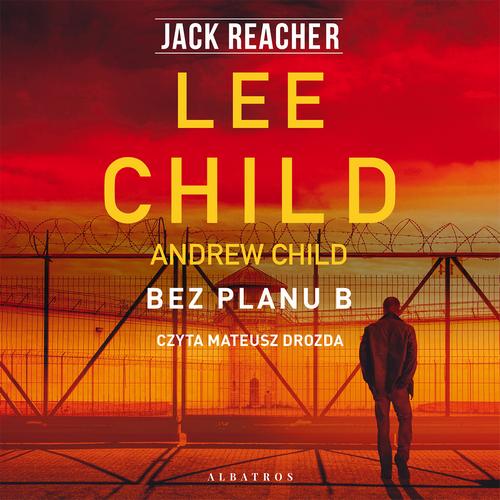 Tytuł: BEZ PLANU B
Autor: Lee Child, Andrew Child
Wydawnictwo: Albatros
Formaty: MP3