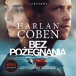 Tytuł: BEZ POŻEGNANIA
Autor: Harlan Coben
Wydawnictwo: Albatros
Formaty: MP3