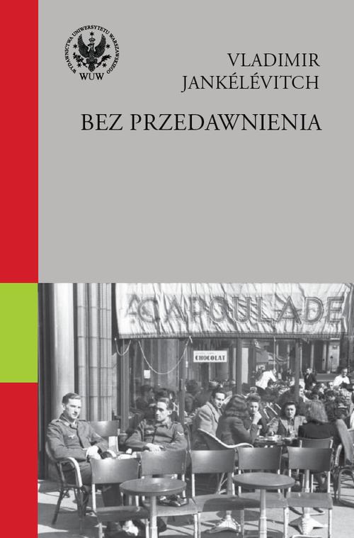 Tytuł: Bez przedawnienia
Autor: Vladimir Jankélévitch
Wydawnictwo: Wydawnictwa Uniwersytetu Warszawskiego
Formaty: EPUB, MOBI, PDF
