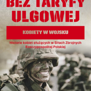 Tytuł: Bez taryfy ulgowej. Kobiety w wojsku
Autor: Grzegorz Kaliciak
Wydawnictwo: Wydawnictwo Czarne
Formaty: EPUB, MOBI