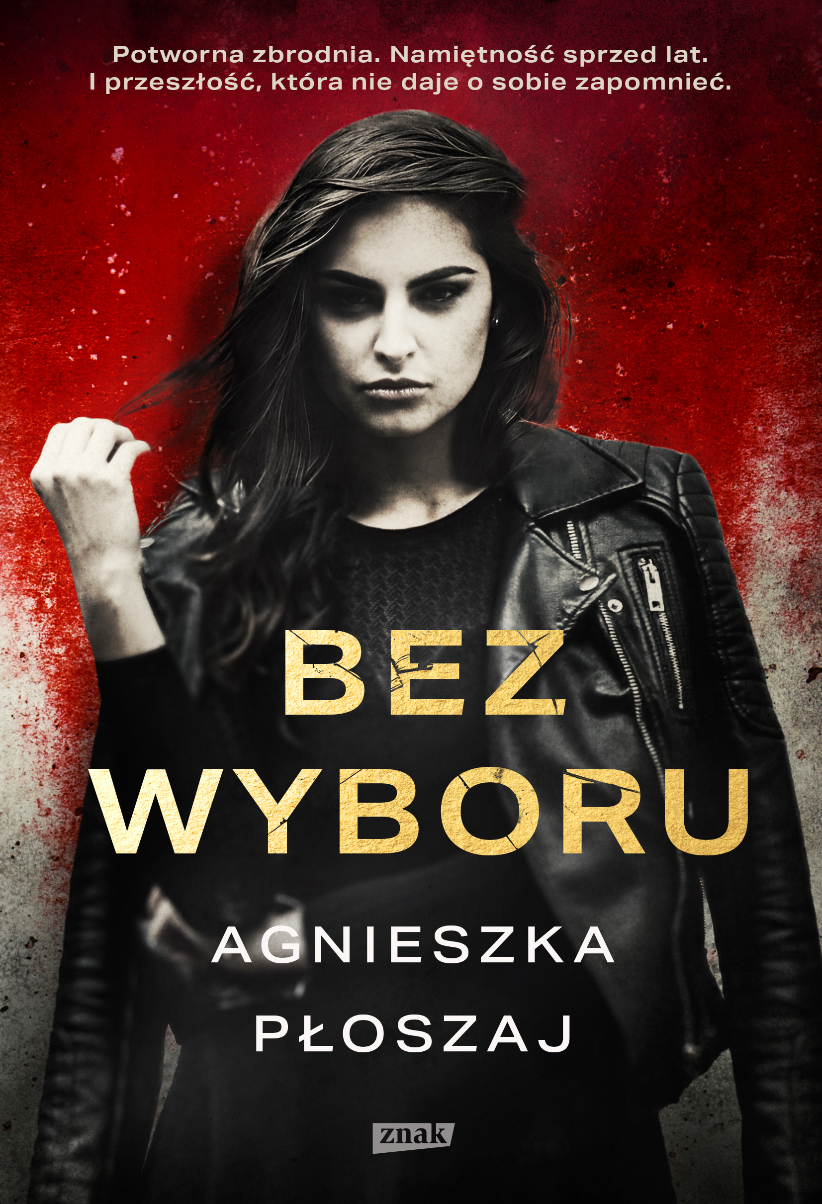 Tytuł: Bez wyboru
Autor: Agnieszka Płoszaj
Wydawnictwo: ZNAK
Formaty: EPUB, MOBI