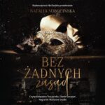 Tytuł: Bez żadnych zasad
Autor: Natalia Sobocińska
Wydawnictwo: NieZwykłe
Formaty: MP3