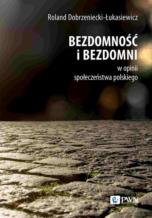 Tytuł: Bezdomność i bezdomni w opinii społeczeństwa polskiego
Autor: Roland Dobrzeniecki-Łukasiewicz
Wydawnictwo: Wydawnictwo Naukowe PWN
Formaty: EPUB, MOBI