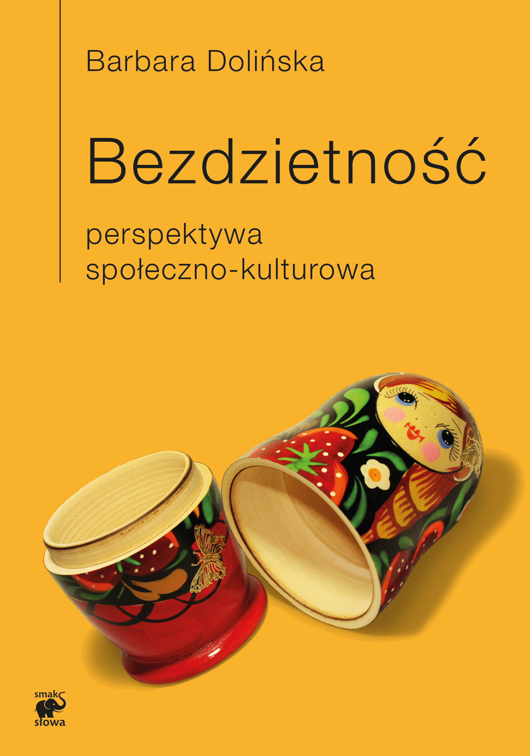 Tytuł: Bezdzietność. Perspektywa społeczno-kulturowa
Autor: Barbara Dolińska
Wydawnictwo: Smak Słowa
Formaty: EPUB, MOBI