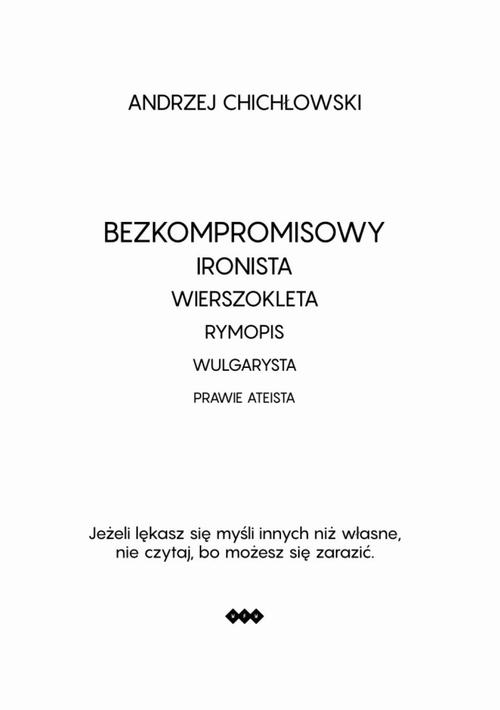 Tytuł: Bezkompromisowy Ironista Wierszokleta
Autor: Andrzej Chichlowski
Wydawnictwo: Warszawska Firma Wydawnicza
Formaty: MOBI, EPUB