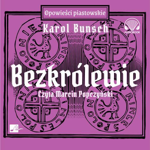 Tytuł: Bezkrólewie
Autor: Karol Bunsch
Wydawnictwo: Aleksandria
Formaty: MP3