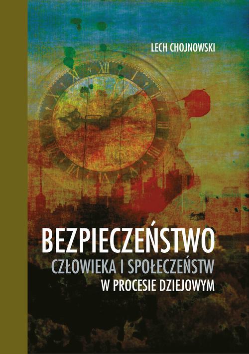 Tytuł: Bezpieczeństwo człowieka i społeczeństw w procesie dziejowym
Autor: Lech Chojnowski
Wydawnictwo: Uniwersytet Pomorski w Słupsku
Formaty: PDF