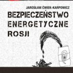 Tytuł: Bezpieczeństwo energetyczne Rosji
Autor: Jarosław Ćwiek-Karpowicz
Wydawnictwo: Aspra
Formaty: PDF
