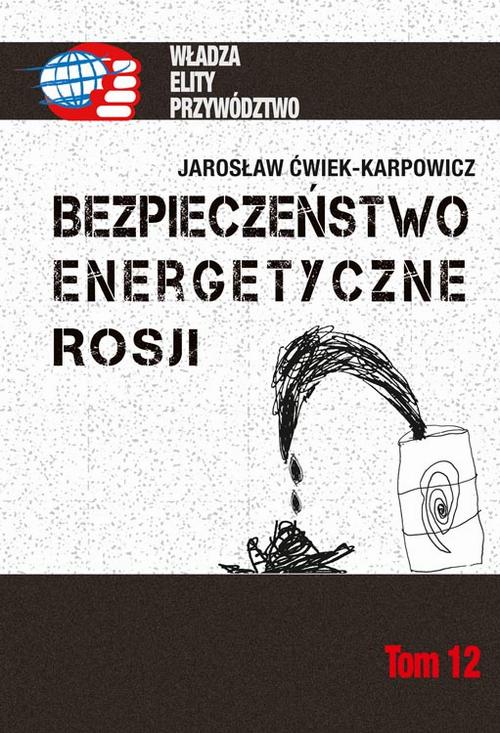 Tytuł: Bezpieczeństwo energetyczne Rosji
Autor: Jarosław Ćwiek-Karpowicz
Wydawnictwo: Aspra
Formaty: PDF
