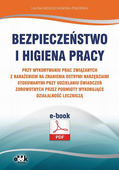 Bezpieczeństwo i higiena pracy przy wykonywaniu prac związanych z narażeniem na zranienia ostrymi narzędziami stosowanymi przy udzielaniu świadczeń zdrowotnych przez podmioty wykonujące działalność leczniczą — okładka e-booka