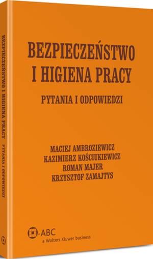 Tytuł: Bezpieczeństwo i higiena pracy. Pytania i odpowiedzi
Autor: Kazimierz Kościukiewicz, Maciej Ambroziewicz, Roman Majer, Krzysztof Zamajtys
Wydawnictwo: Wolters Kluwer
Formaty: PDF
