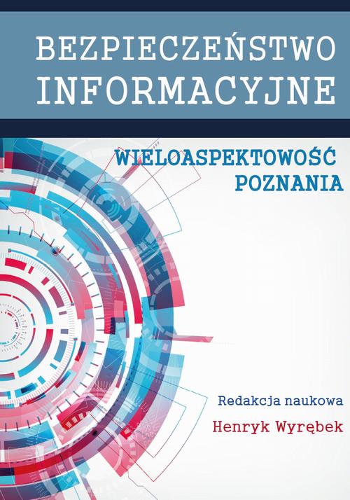 Tytuł: Bezpieczeństwo informacyjne. Wieloaspektowość poznania
Autor: 
Wydawnictwo: Uniwersytet w Siedlcach
Formaty: PDF