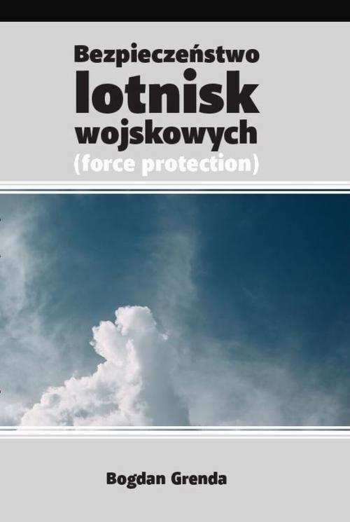 Bezpieczeństwo lotnisk wojskowych /force protection/ — okładka e-booka