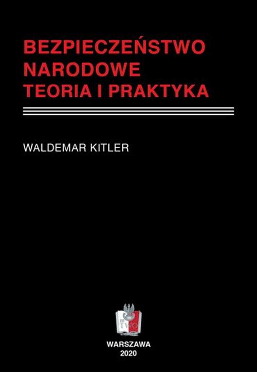 Tytuł: BEZPIECZEŃSTWO NARODOWE Teoria i praktyka
Autor: Waldemar Kitler
Wydawnictwo: Towarzystwo Wiedzy Obronnej
Formaty: EPUB, PDF, MOBI