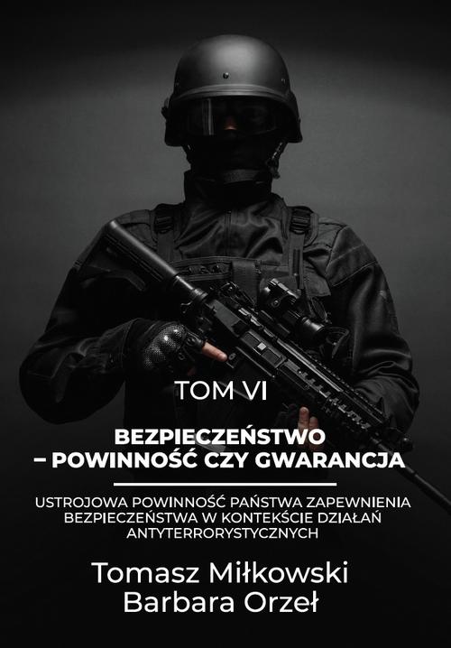 Bezpieczeństwo – powinność czy gwarancja tom vi ustrojowa powinność państwa zapewnienia bezpieczeństwa w kontekście działań antyterrorystycznych — okładka e-booka