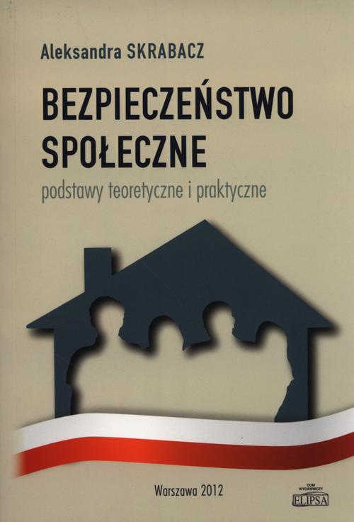 Tytuł: Bezpieczeństwo społeczne
Autor: Aleksandra Skrabacz
Wydawnictwo: Elipsa Dom Wydawniczy i Handlowy
Formaty: PDF