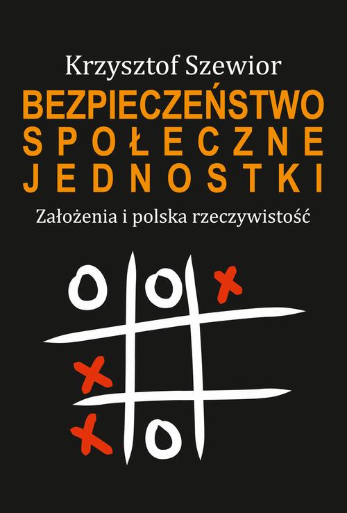 Tytuł: Bezpieczeństwo społeczne jednostki. Założenia i polska rzeczywistość
Autor: Krzysztof Szewior
Wydawnictwo: Aspra
Formaty: PDF
