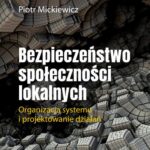 Tytuł: Bezpieczeństwo społeczności lokalnych.Organizacja systemu i projektowanie działań.
Autor: Piotr Mickiewicz
Wydawnictwo: Wydawnictwo Naukowe E Book
Formaty: PDF