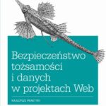 Tytuł: Bezpieczeństwo tożsamości i danych w projektach Web
Autor: Jonathan Leblanc, Tim Messerschmidt
Wydawnictwo: Promise
Formaty: PDF