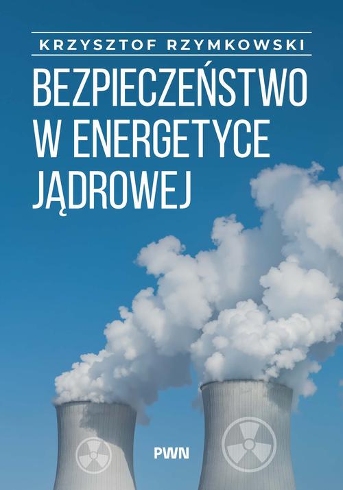 Bezpieczeństwo w energetyce jądrowej — okładka e-booka