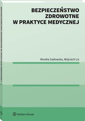 Tytuł: Bezpieczeństwo zdrowotne w praktyce medycznej
Autor: Wojciech Lis, Monika Sadowska
Wydawnictwo: Wolters Kluwer
Formaty: PDF