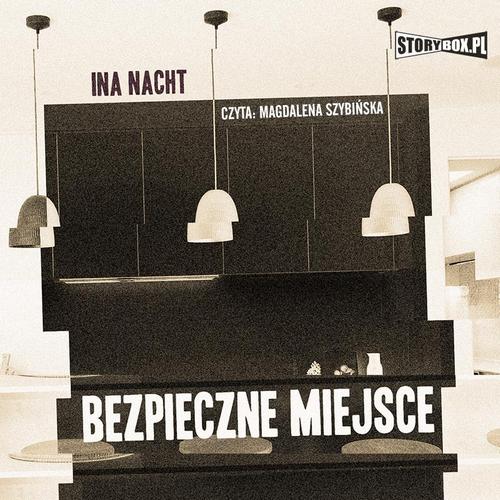 Tytuł: Bezpieczne miejsce
Autor: Ina Nacht
Wydawnictwo: Storybox
Formaty: MP3