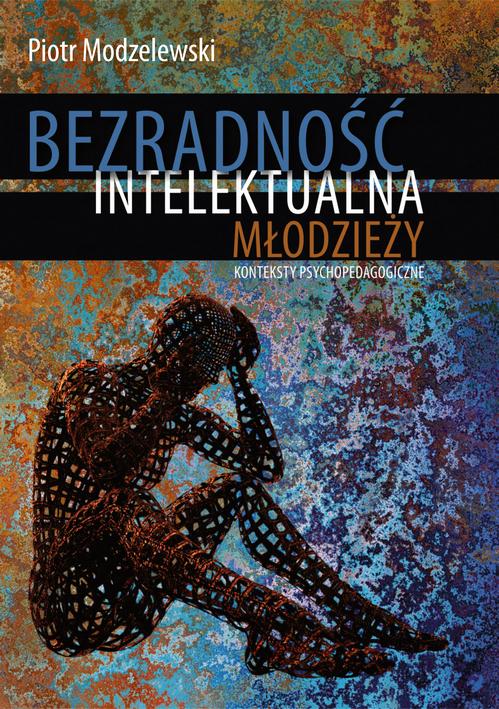 Tytuł: Bezradność intelektualna młodzieży
Autor: Piotr Modzelewski
Wydawnictwo: Uniwersytet Pomorski w Słupsku
Formaty: PDF