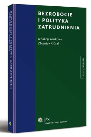 Tytuł: Bezrobocie i polityka zatrudnienia
Autor: Zbigniew Góral
Wydawnictwo: Wolters Kluwer
Formaty: PDF