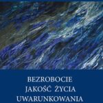 Tytuł: Bezrobocie - Jakość życia - Uwarunkowania
Autor: Marlena Duda, Janusz Kirenko
Wydawnictwo: UMCS
Formaty: PDF