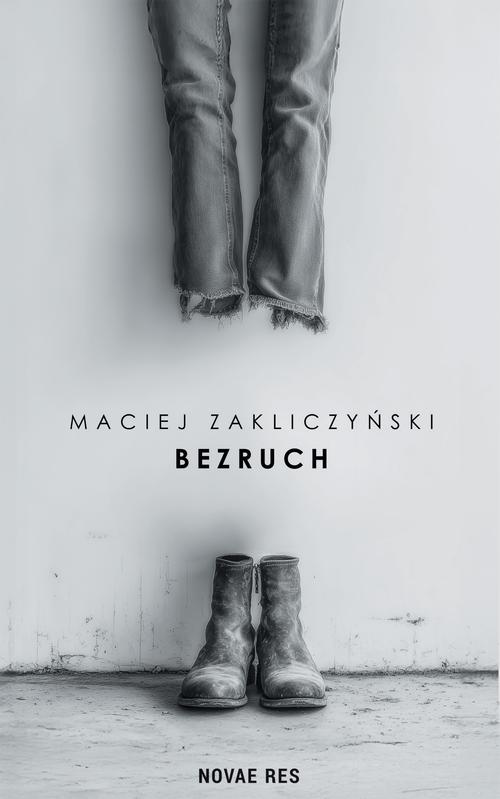 Tytuł: Bezruch
Autor: Maciej Zakliczyński
Wydawnictwo: Novae Res
Formaty: EPUB, MOBI