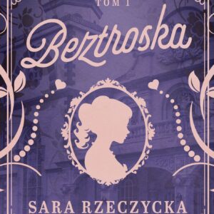 Tytuł: Beztroska
Autor: Sara Rzeczycka
Wydawnictwo: Wydawnictwo Najlepsze
Formaty: EPUB, MOBI