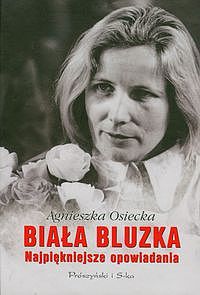 Biała bluzka. Najpiękniejsze opowiadania — okładka e-booka