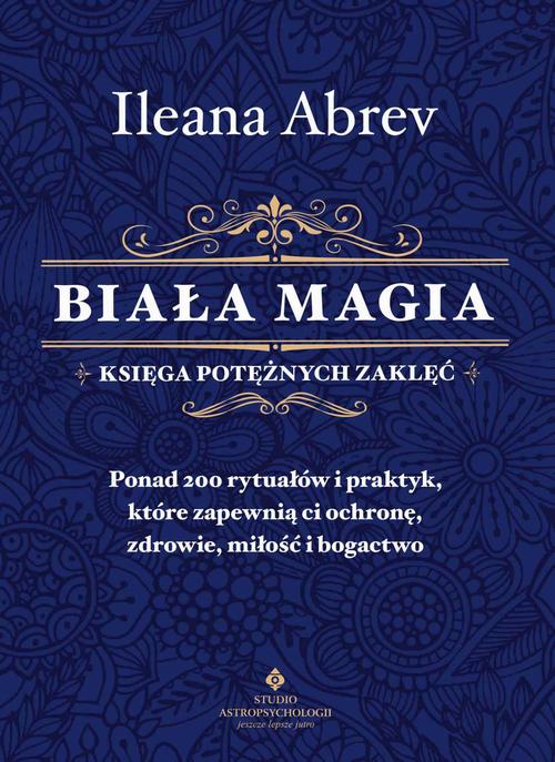 Tytuł: Biała magia - księga potężnych zaklęć
Autor: Ileana Abrev
Wydawnictwo: Studio Astropsychologii
Formaty: PDF, EPUB, MOBI