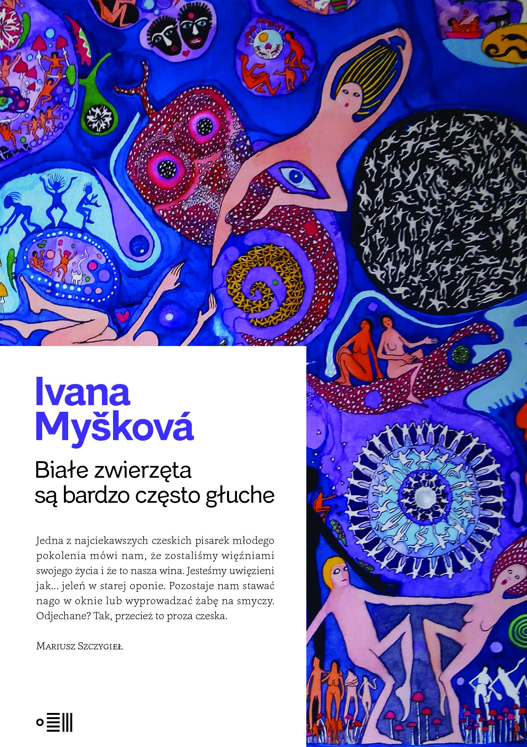 Tytuł: Białe zwierzęta są bardzo często głuche
Autor: Ivana Myšková
Wydawnictwo: Dowody na istnienie
Formaty: EPUB, MOBI