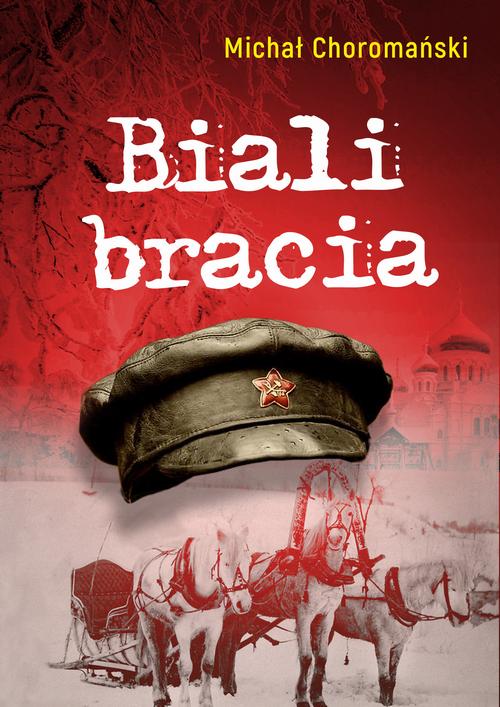 Tytuł: Biali bracia
Autor: Michał Choromański
Wydawnictwo: Estymator
Formaty: PDF, MOBI, EPUB