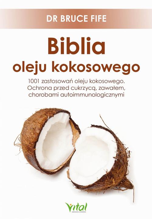 Tytuł: Biblia oleju kokosowego. 1001 zastosowań oleju kokosowego. Ochrona przed cukrzycą, zawałem, chorobami autoimmunologicznymi
Autor: Bruce Fife
Wydawnictwo: Vital
Formaty: PDF, MOBI, EPUB
