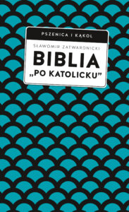 Biblia „po katolicku”, czyli dlaczego nie sola Scriptura? — okładka