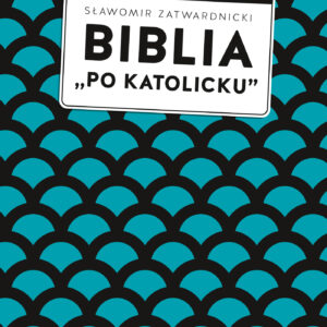 Tytuł: Biblia „po katolicku”, czyli dlaczego nie sola Scriptura?
Autor: Sławomir Zatwardnicki
Wydawnictwo: W drodze
Formaty: EPUB, MOBI