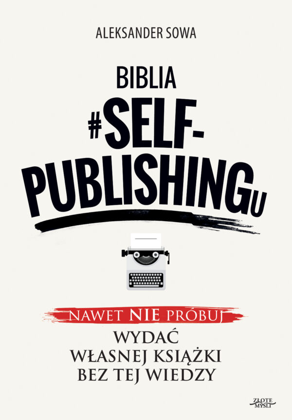 Biblia #SELF-PUBLISHINGu. Nawet nie próbuj wydać własnej książki bez tej wiedzy — okładka e-booka