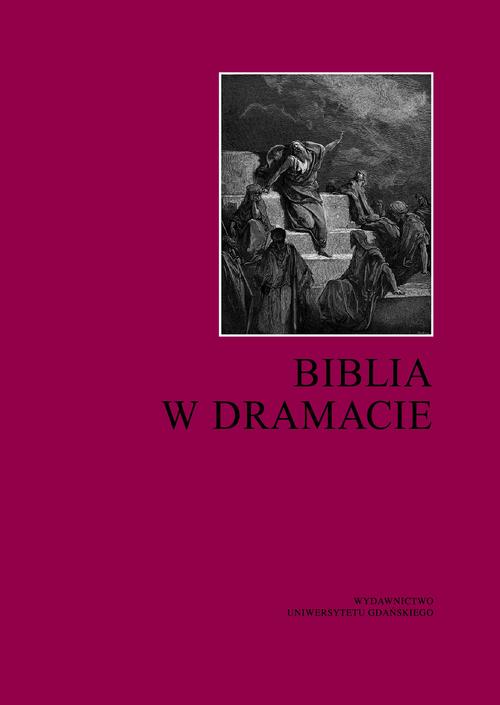 Tytuł: Biblia w dramacie
Autor: 
Wydawnictwo: Wydawnictwo Uniwersytetu Gdańskiego
Formaty: PDF