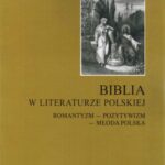 Tytuł: Biblia w literaturze polskiej. Romantyzm - Pozytywizm - Młoda Polska
Autor: Edward Jakiel, Janusz Mosakowski
Wydawnictwo: Wydawnictwo Uniwersytetu Gdańskiego
Formaty: PDF